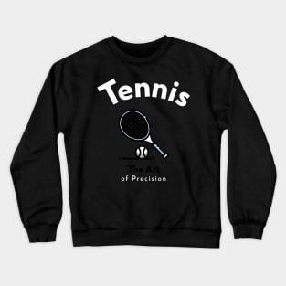 Tennis: The Art of Precision Crewneck Sweatshirt
